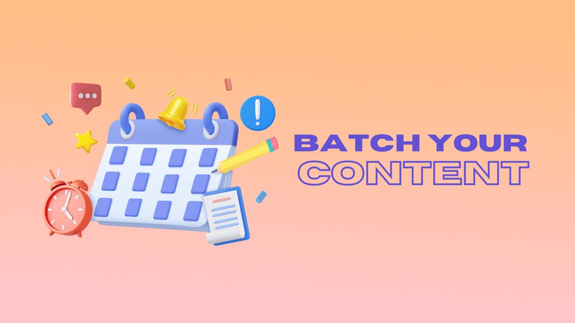 BATCH YOUR CONTENT